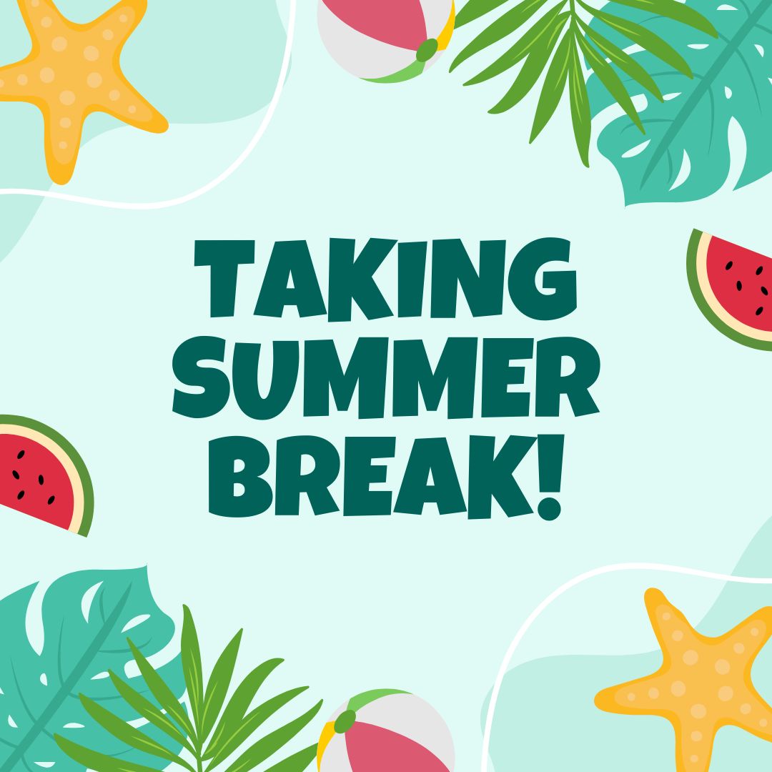 Taking summer break